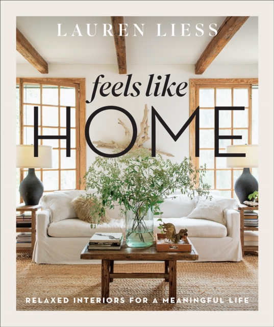 Feels Like Home : Relaxed Interiors for a Meaningful Life, Hardback Book