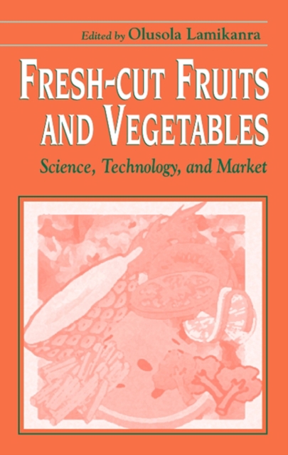 Fresh-Cut Fruits and Vegetables : Science, Technology, and Market, PDF eBook