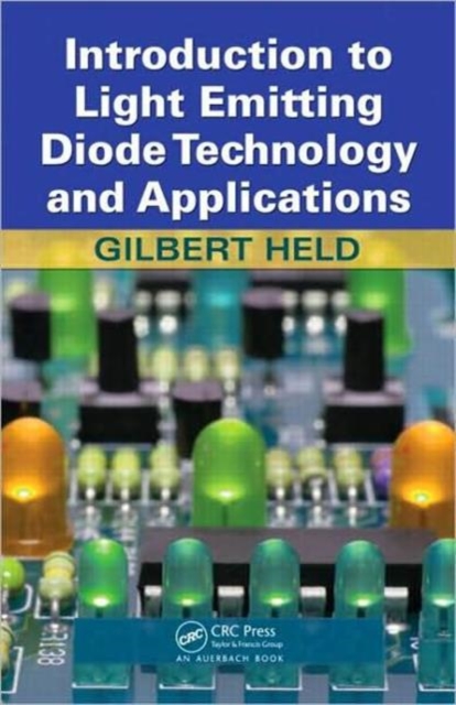 Introduction to Light Emitting Diode Technology and Applications, Hardback Book