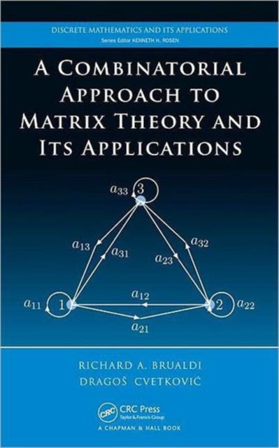 A Combinatorial Approach to Matrix Theory and Its Applications, Hardback Book