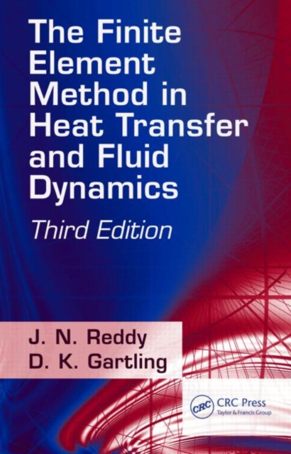 The Finite Element Method in Heat Transfer and Fluid Dynamics, Hardback Book