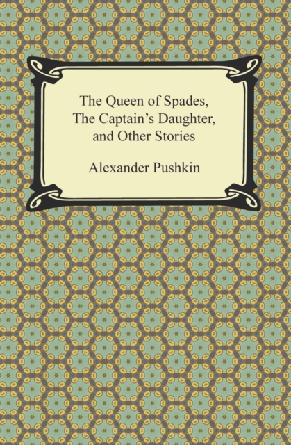 The Queen of Spades, The Captain's Daughter and Other Stories, EPUB eBook