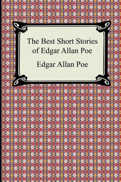 The Best Short Stories of Edgar Allan Poe : (The Fall of the House of Usher, the Tell-Tale Heart and Other Tales), Paperback / softback Book