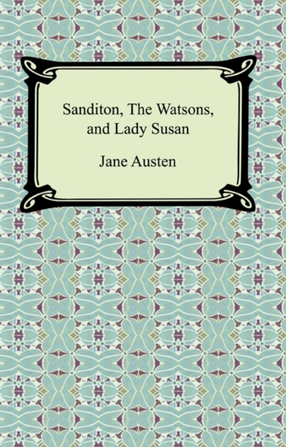 Sanditon, The Watsons, and Lady Susan, EPUB eBook