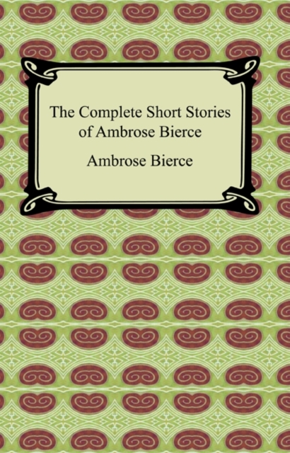 The Complete Short Stories of Ambrose Bierce, EPUB eBook