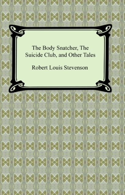 The Body Snatcher, The Suicide Club, and Other Tales, EPUB eBook