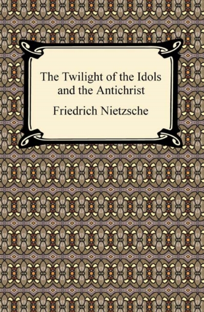 The Twilight of the Idols and The Antichrist, EPUB eBook