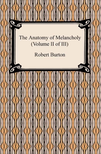 The Anatomy of Melancholy (Volume II of III), EPUB eBook