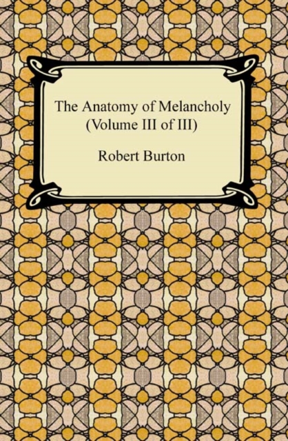 The Anatomy of Melancholy (Volume III of III), EPUB eBook
