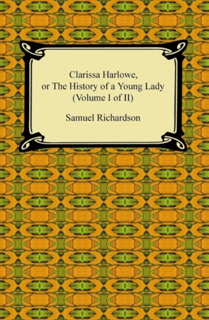 Clarissa Harlowe, or the History of a Young Lady (Volume I of II), EPUB eBook
