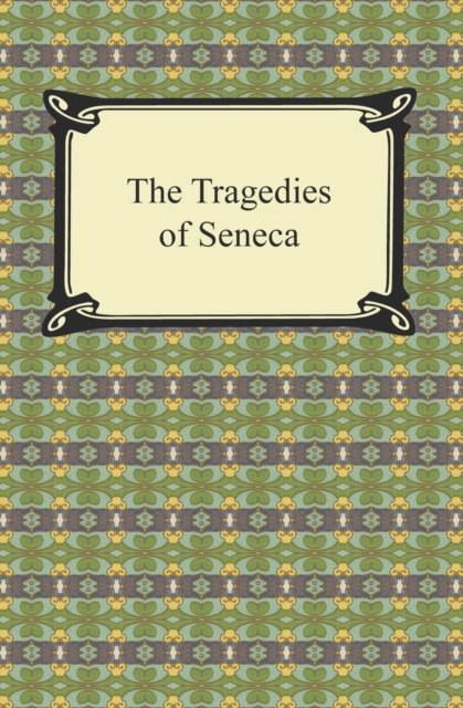 The Tragedies of Seneca, EPUB eBook