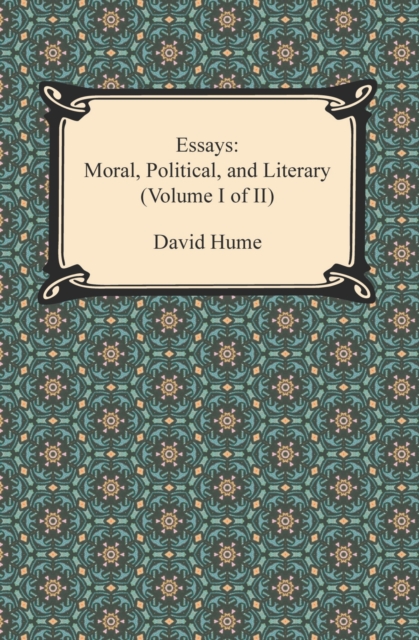 Essays: Moral, Political, and Literary (Volume I of II), EPUB eBook