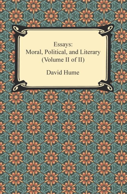 Essays: Moral, Political, and Literary (Volume II of II), EPUB eBook