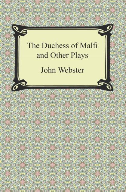 The Duchess of Malfi and Other Plays, EPUB eBook