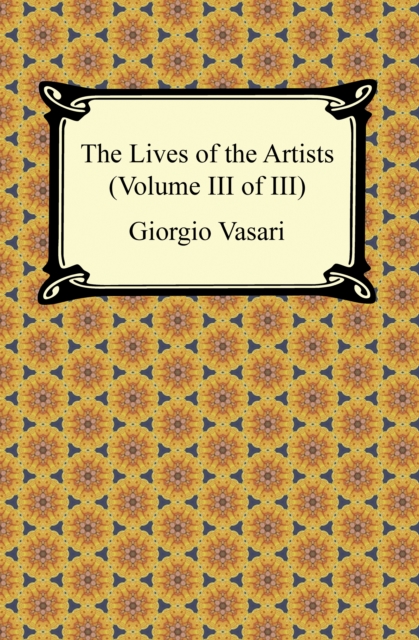 The Lives of the Artists (Volume III of III), EPUB eBook