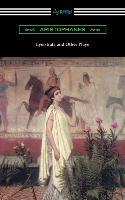 Lysistrata and Other Plays (Translated with Annotations by The Athenian Society), EPUB eBook