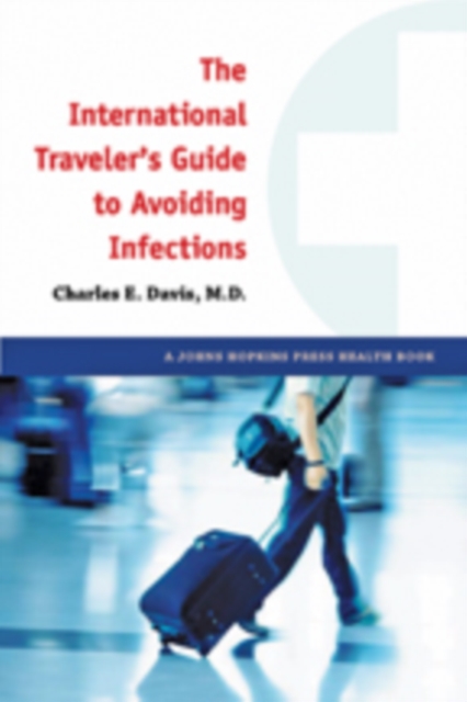 The International Traveler's Guide to Avoiding Infections, Paperback / softback Book