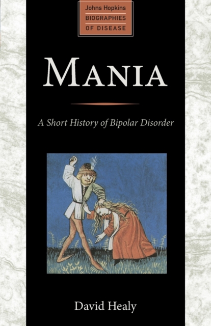 Mania : A Short History of Bipolar Disorder, Paperback / softback Book