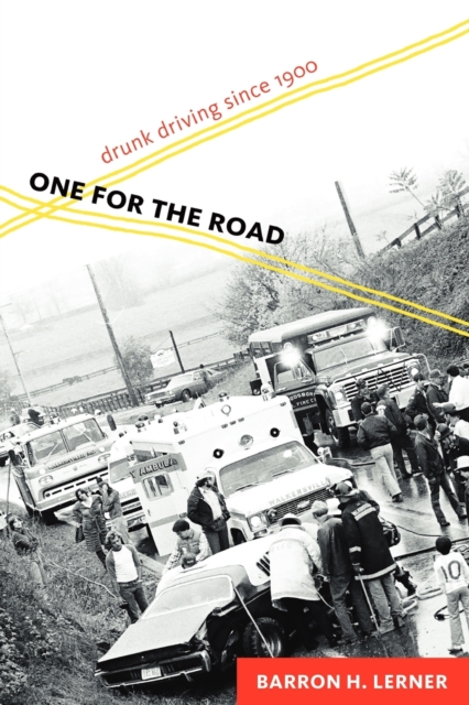 One for the Road : Drunk Driving since 1900, Paperback / softback Book