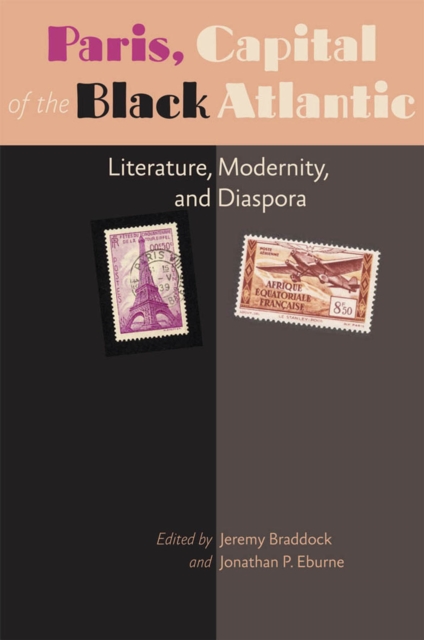 Paris, Capital of the Black Atlantic : Literature, Modernity, and Diaspora, EPUB eBook
