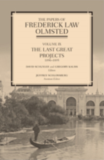 The Papers of Frederick Law Olmsted : The Last Great Projects, 1890-1895, Hardback Book