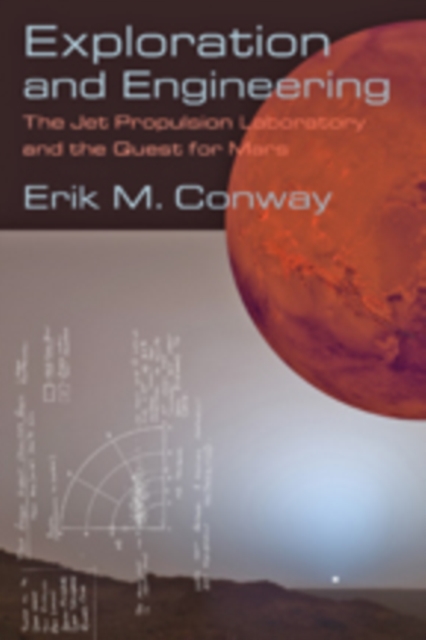 Exploration and Engineering : The Jet Propulsion Laboratory and the Quest for Mars, Hardback Book