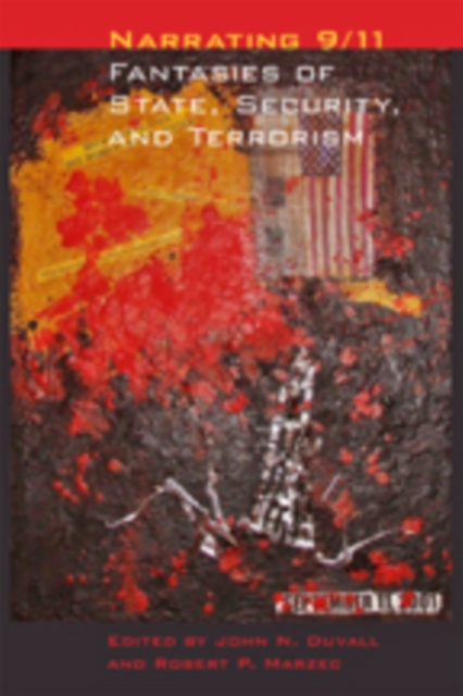 Narrating 9/11 : Fantasies of State, Security, and Terrorism, Paperback / softback Book
