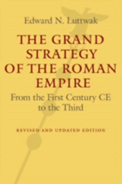 The Grand Strategy of the Roman Empire : From the First Century CE to the Third, Hardback Book