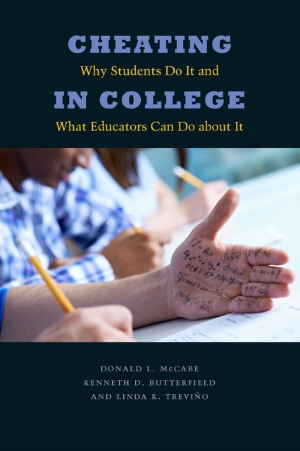 Cheating in College : Why Students Do It and What Educators Can Do about It, Paperback / softback Book