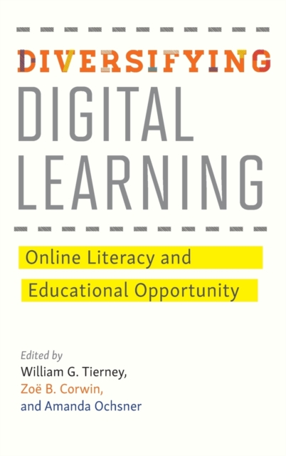 Diversifying Digital Learning : Online Literacy and Educational Opportunity, Hardback Book