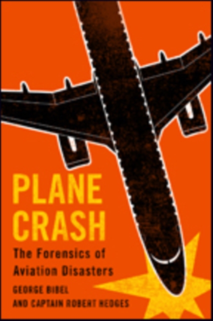 Plane Crash : The Forensics of Aviation Disasters, Hardback Book