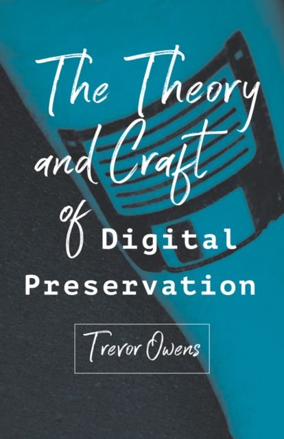 The Theory and Craft of Digital Preservation, EPUB eBook