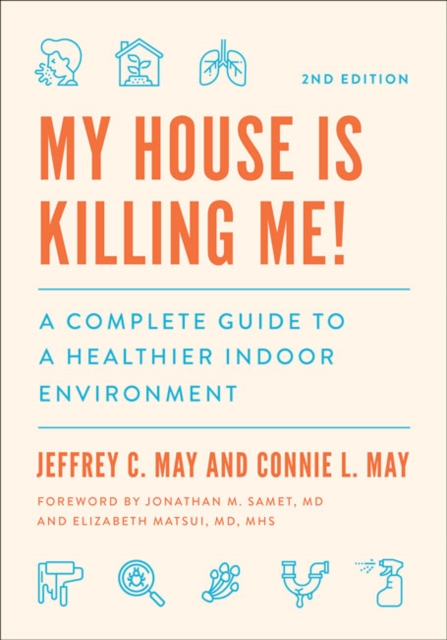My House Is Killing Me! : A Complete Guide to a Healthier Indoor Environment, Paperback / softback Book