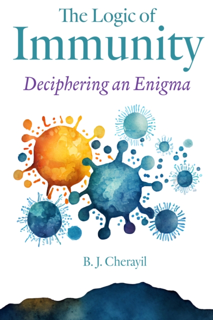 The Logic of Immunity : Deciphering an Enigma, EPUB eBook