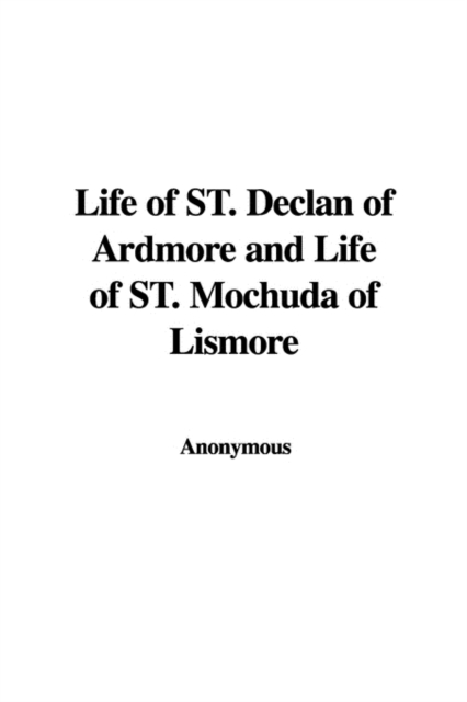 Life of St. Declan of Ardmore and Life of St. Mochuda of Lismore, Hardback Book