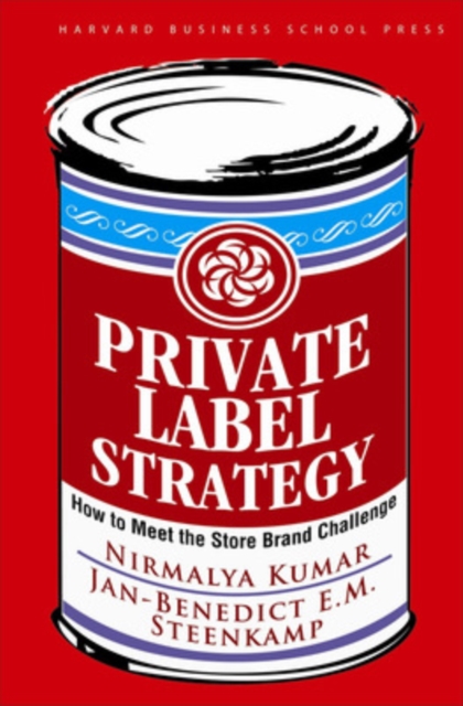 Private Label Strategy : How to Meet the Store Brand Challenge, Hardback Book