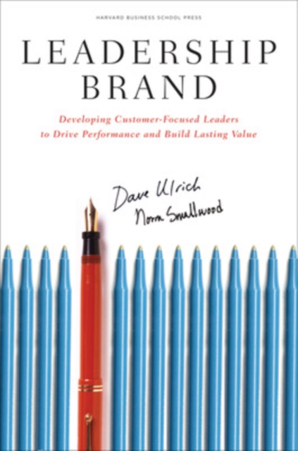 Leadership Brand : Developing Customer-Focused Leaders to Drive Performance Amd Build Lasting Value, Hardback Book