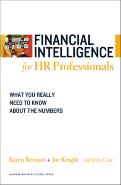Financial Intelligence for HR Professionals : What You Really Need to Know About the Numbers, Paperback / softback Book