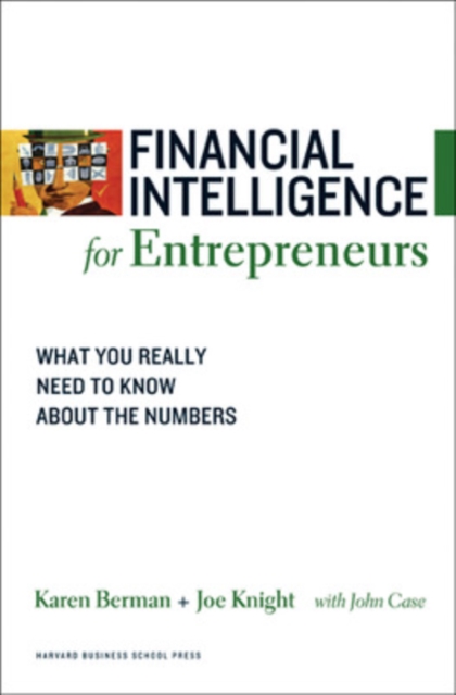Financial Intelligence for Entrepreneurs : What You Really Need to Know About the Numbers, Paperback / softback Book
