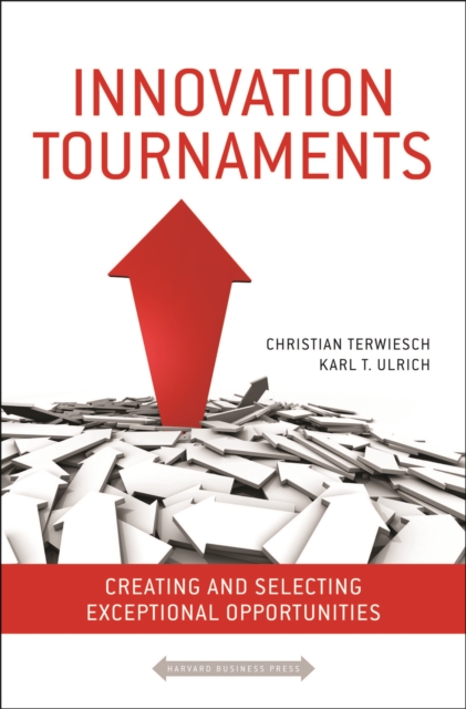 Innovation Tournaments : Creating and Selecting Exceptional Opportunities, EPUB eBook