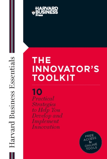 Innovator's Toolkit : 10 Practical Strategies to Help You Develop and Implement Innovation, EPUB eBook