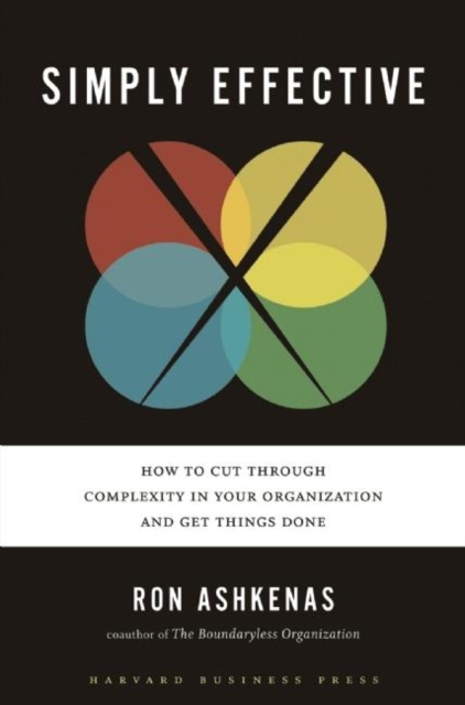 Simply Effective : How to Cut Through Complexity in Your Organization and Get Things Done, EPUB eBook