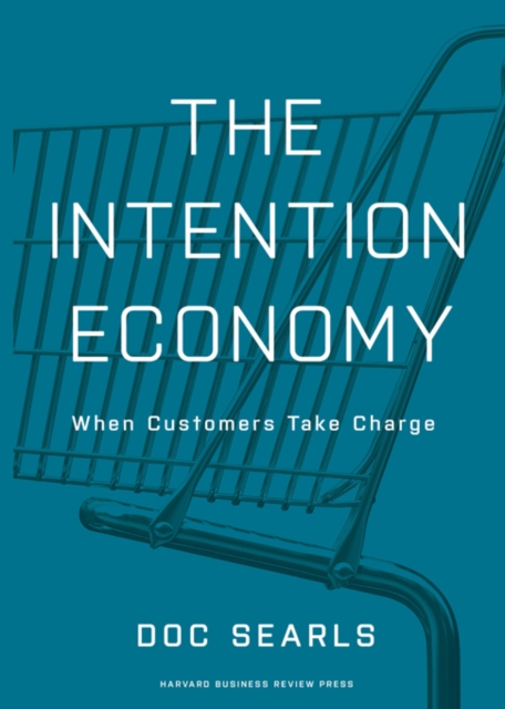 The Intention Economy : When Customers Take Charge, Hardback Book