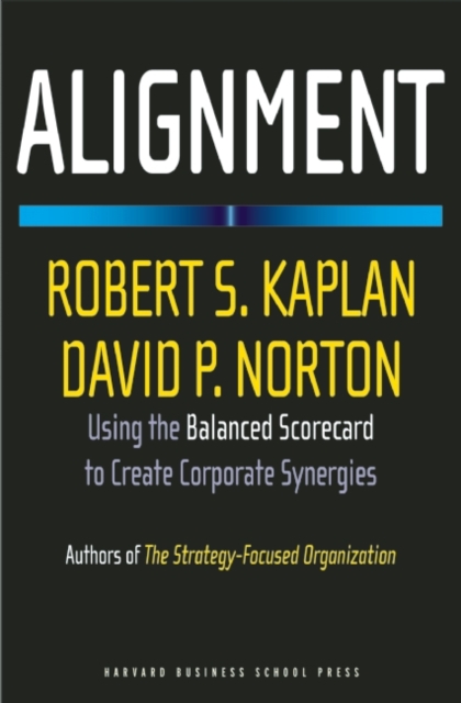 Alignment : Using the Balanced Scorecard to Create Corporate Synergies, EPUB eBook