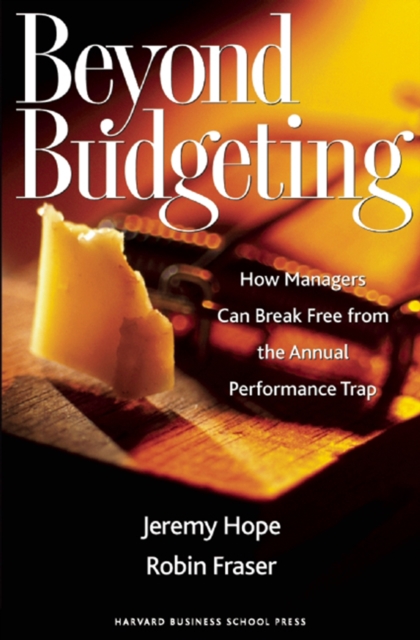 Beyond Budgeting : How Managers Can Break Free from the Annual Performance Trap, EPUB eBook
