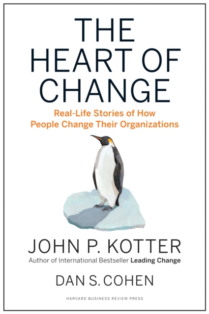 The Heart of Change : Real-Life Stories of How People Change Their Organizations, EPUB eBook