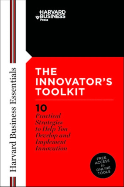 Innovator's Toolkit : 10 Practical Strategies to Help You Develop and Implement Innovation, Paperback / softback Book