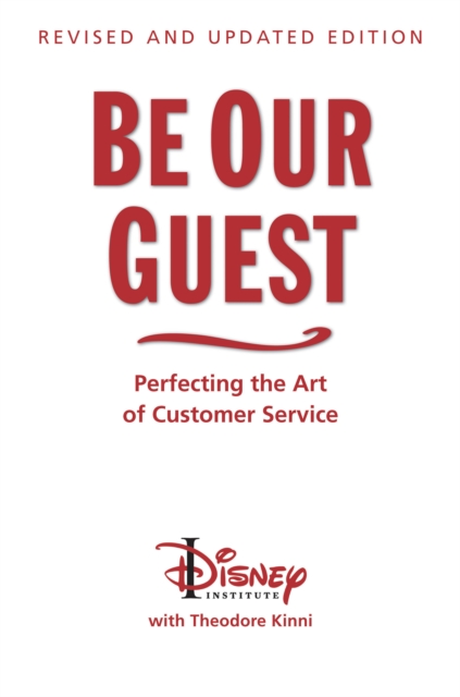 Be Our Guest (10th Anniversary Updated Edition) : Perfecting the Art of Customer Service, Hardback Book
