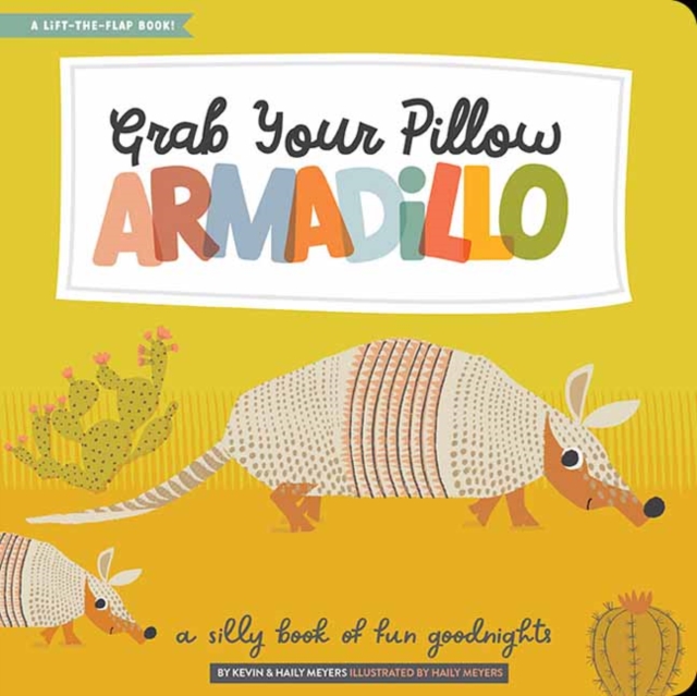 Grab Your Pillow, Armadillo : A Silly Book of Fun Goodnights, Hardback Book