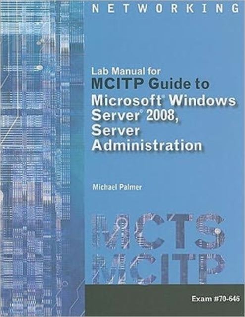 Lab Manual for Palmer's MCITP Guide to Microsoft  Windows Server 2008,  Server Administration, Exam #70-646, Paperback / softback Book